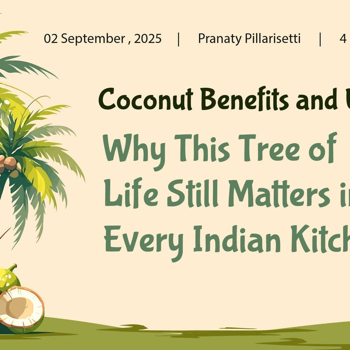 Coconut Benefits and Uses: Why This Tree of Life Still Matters in Every Indian Kitchen